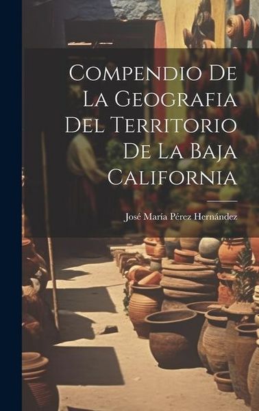 Produktbild: Compendio De La Geografia Del Territorio De La Baja California