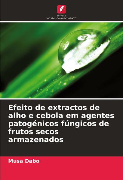 Produktbild: Efeito de extractos de alho e cebola em agentes patog&eacute;nicos f&uacute;ngicos de frutos secos armazenados