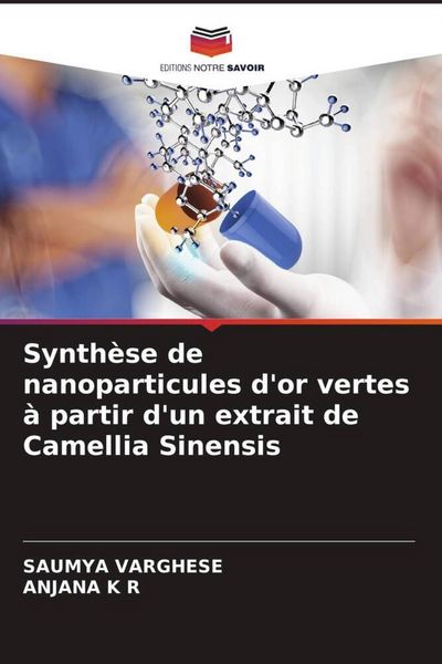 Produktbild: Synth&egrave;se de nanoparticules d'or vertes &agrave; partir d'un extrait de Camellia Sinensis