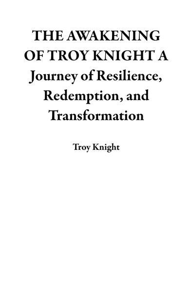 Produktbild: THE AWAKENING OF TROY KNIGHT A Journey of Resilience, Redemption, and Transformation