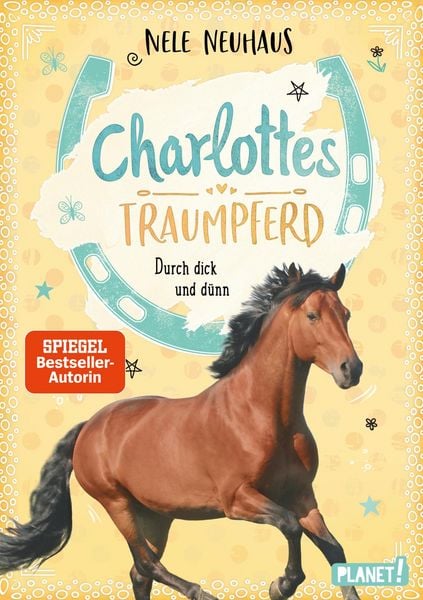 Charlottes Traumpferd 6: Durch dick und dünn, Gebundene Ausgabe von Nele Neuhaus, Planet! in der Thienemann-Esslinger Verlag GmbH, 9783522506564