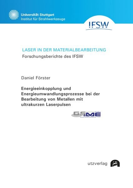 Produktbild: Energieeinkopplung und Energieumwandlungsprozesse bei der Bearbeitung von Metallen mit ultrakurzen Laserpulsen