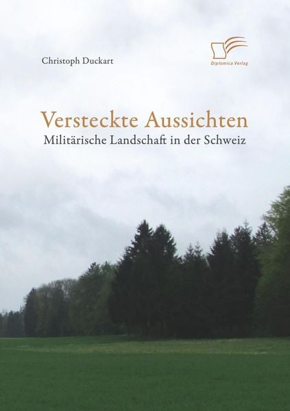 Produktbild: Versteckte Aussichten: Milit&auml;rische Landschaft in der Schweiz
