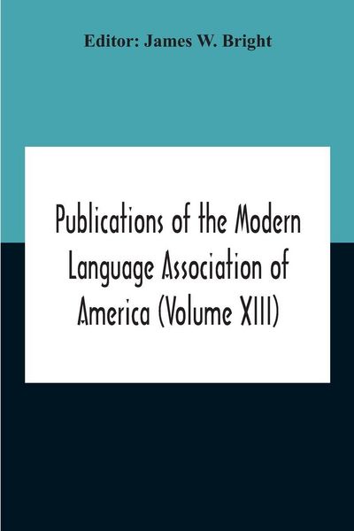 Produktbild: Publications Of The Modern Language Association Of America (Volume Xiii)