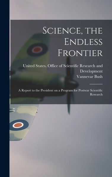 Produktbild: Science, the Endless Frontier; a Report to the President on a Program for Postwar Scientific Research