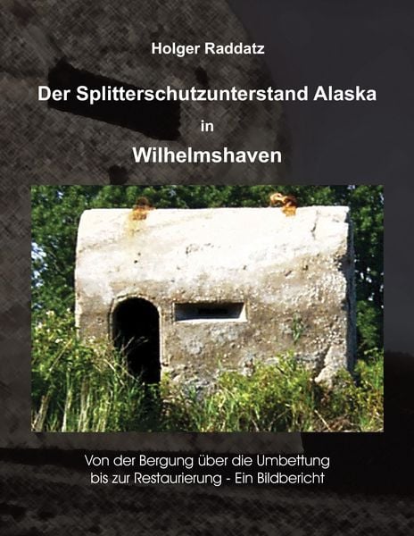 Produktbild: Der Splitterschutzunterstand Alaska in Wilhelmshaven