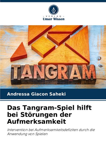 Das Tangram-Spiel hilft bei Störungen der Aufmerksamkeit, Taschenbuch von Andressa Giacon Saheki, Verlag Unser Wissen, 978-620-6-27030-0