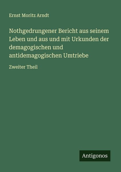 Produktbild: Nothgedrungener Bericht aus seinem Leben und aus und mit Urkunden der demagogischen und antidemagogischen Umtriebe