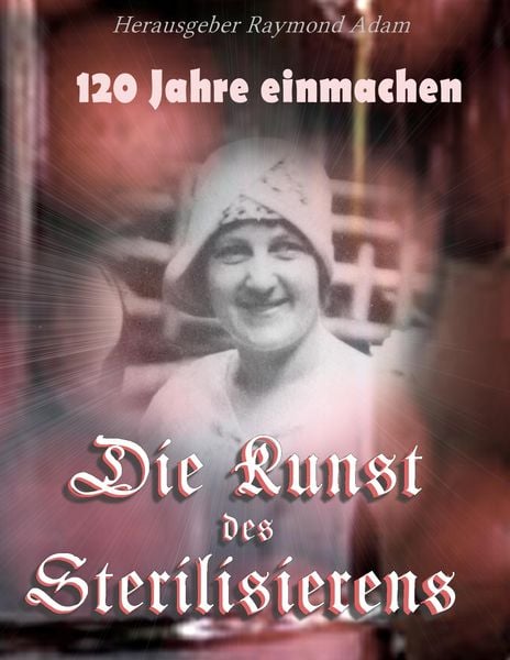 Produktbild: 120 Jahre einwecken