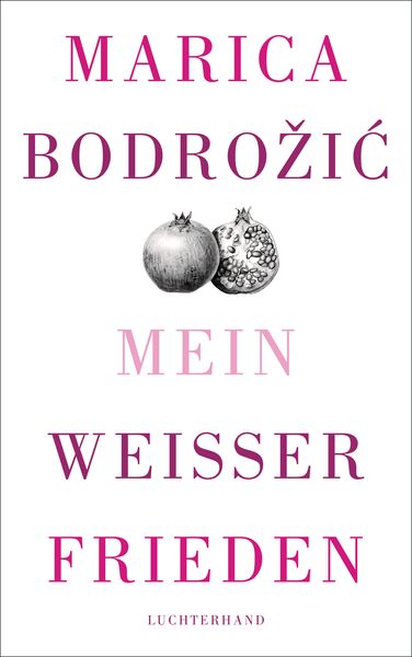 Mein weißer Frieden, Gebundene Ausgabe von Marica Bodrožić, Luchterhand, 978-3-630-87394-7