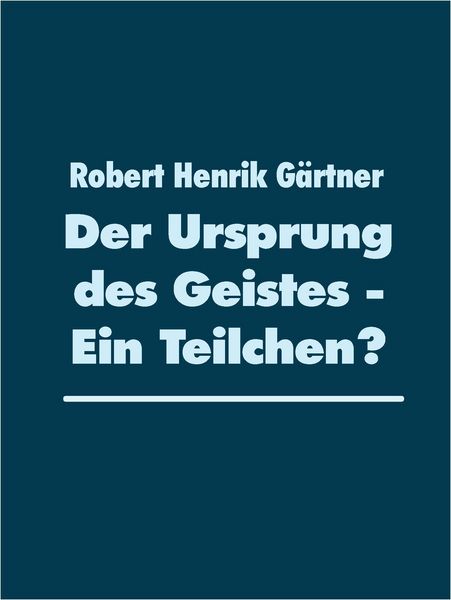 Produktbild: Der Ursprung des Geistes - Ein Teilchen?
