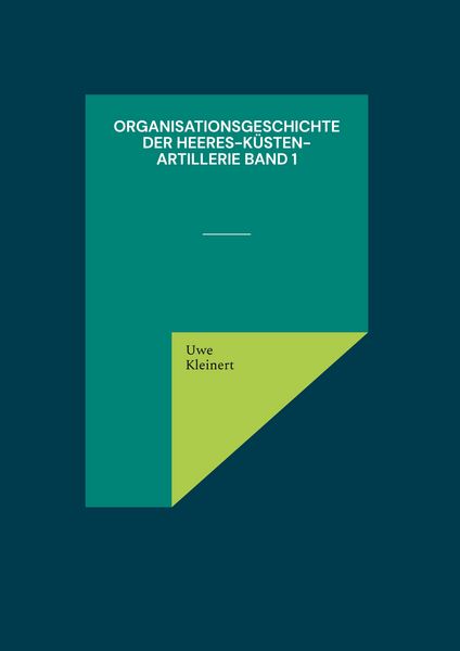 Produktbild: Organisationsgeschichte der Heeres-Küsten-Artillerie Band 1