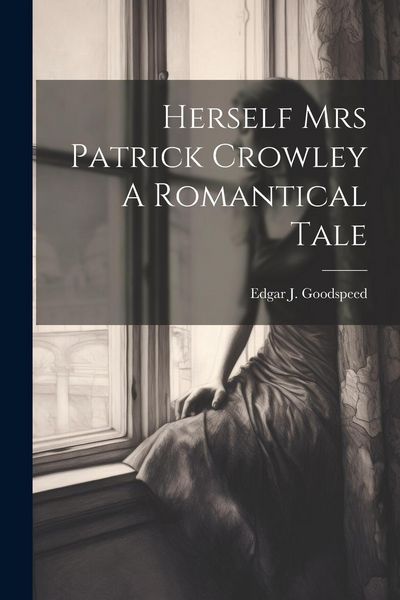 Produktbild: Herself Mrs Patrick Crowley A Romantical Tale