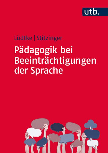 Pädagogik bei Beeinträchtigungen der Sprache, Taschenbuch von Ulrike Lüdtke,Ulrich Stitzinger, Utb GmbH, 978-3-8252-8599-9