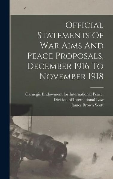 Produktbild: Official Statements Of War Aims And Peace Proposals, December 1916 To November 1918