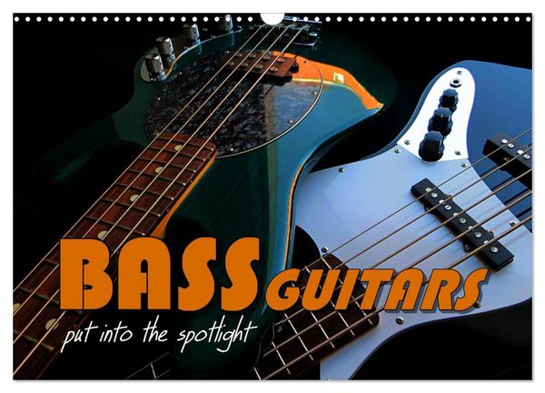 BASS GUITARS put into the spotlight (Wall Calendar 2026 DIN A3 landscape), CALVENDO 12 Month Wall Calendar