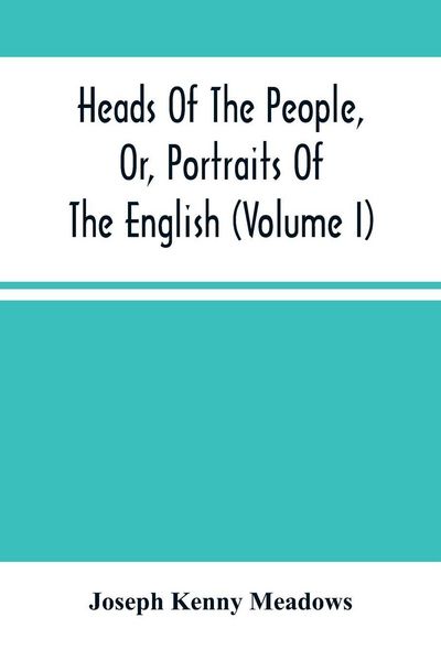 Produktbild: Heads Of The People, Or, Portraits Of The English (Volume I)