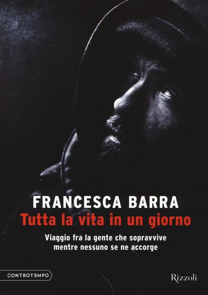 Produktbild: Tutta la vita in un giorno. Viaggio fra la gente che sopravvive mentre nessuno se ne accorge