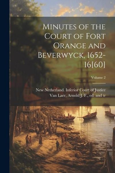 Produktbild: Minutes of the Court of Fort Orange and Beverwyck, 1652-16[60]; Volume 2