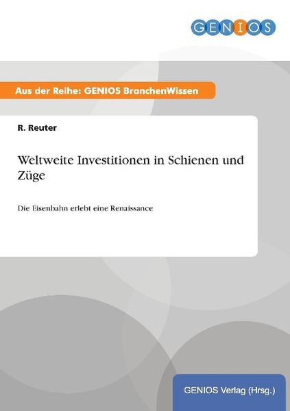 Produktbild: Weltweite Investitionen in Schienen und Z&uuml;ge
