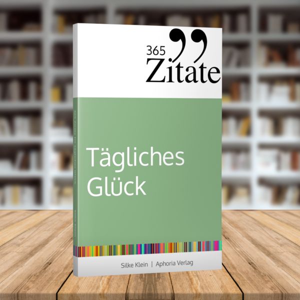 Produktbild: 365 Zitate f&uuml;r t&auml;gliches Gl&uuml;ck