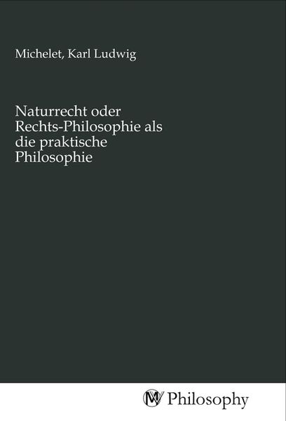 Produktbild: Naturrecht oder Rechts-Philosophie als die praktische Philosophie