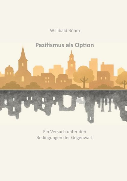 Pazifismus als Option, Taschenbuch von Willibald Böhm, BoD – Books on Demand, 9783695126668