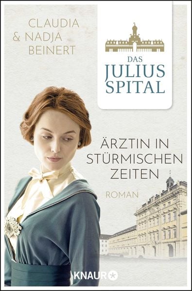 Das Juliusspital. Ärztin in stürmischen Zeiten, Taschenbuch von Nadja Beinert,Claudia Beinert, Knaur Taschenbuch, 978-3-426-52377-3