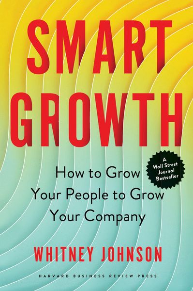 Smart Growth, Gebundene Ausgabe von Whitney Johnson, Harvard Business Review Press, 978-1-64782-115-9