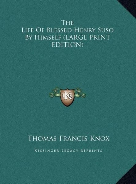 Produktbild: The Life Of Blessed Henry Suso By Himself (LARGE PRINT EDITI