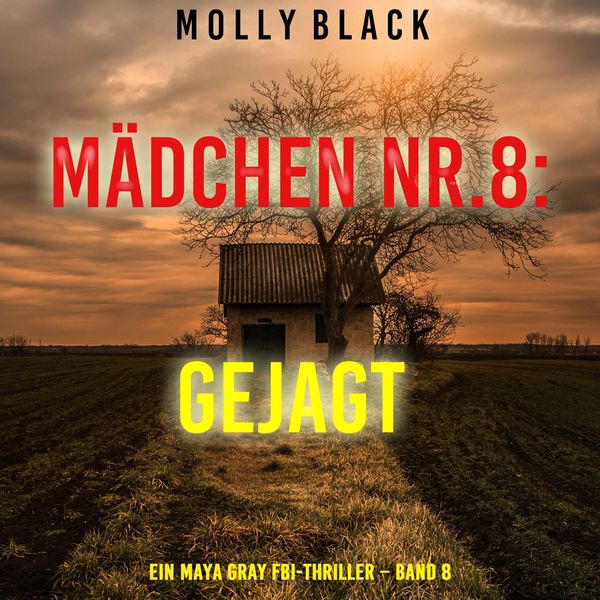 Mädchen Nr.8: Gejagt (Ein Maya Gray FBI-Thriller – Band 8) - Molly Black, Audio, 9798261408093