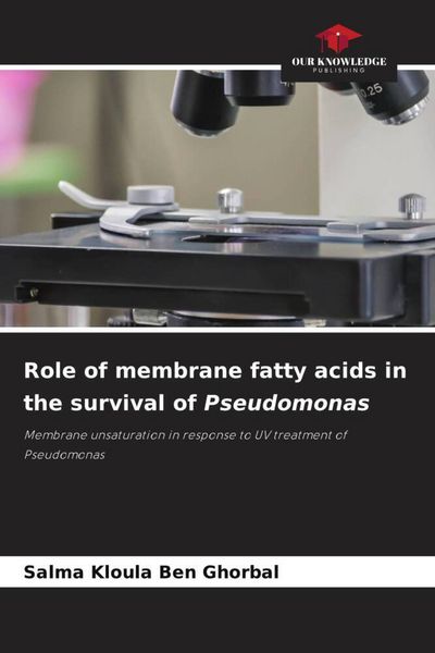 Produktbild: Role of membrane fatty acids in the survival of Pseudomonas