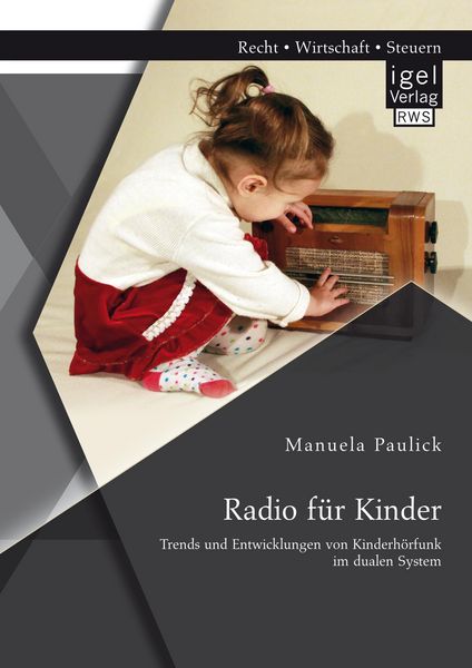 Produktbild: Radio f&uuml;r Kinder. Trends und Entwicklungen von Kinderh&ouml;rfunk im dualen System