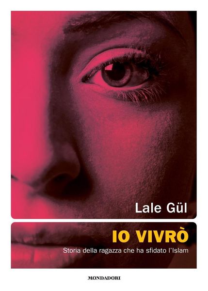 Produktbild: Io vivr&ograve;. Storia della ragazza che ha sfidato l'Islam