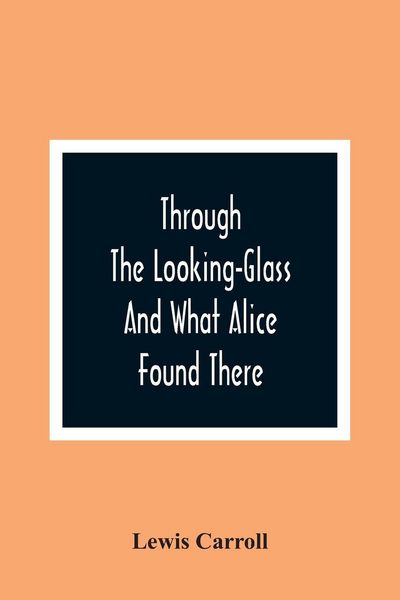 Produktbild: Through The Looking-Glass And What Alice Found There