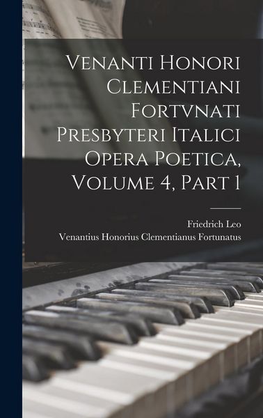 Produktbild: Venanti Honori Clementiani Fortvnati Presbyteri Italici Opera Poetica, Volume 4, part 1