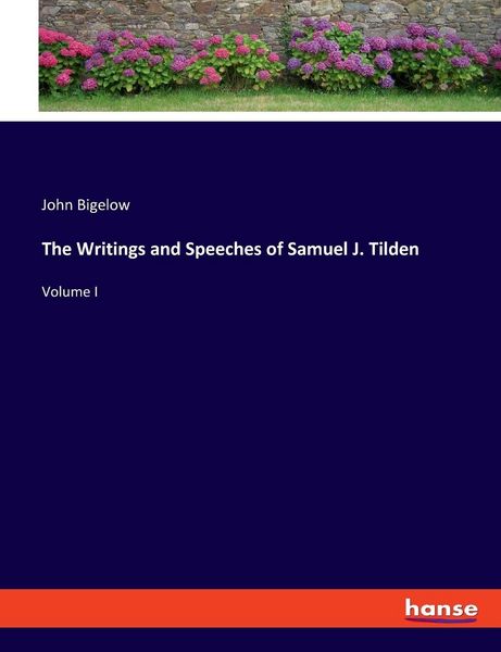 Produktbild: The Writings and Speeches of Samuel J. Tilden