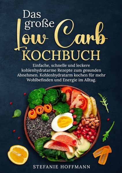Das große Low Carb Kochbuch, Taschenbuch von Stefanie Hoffmann, Tolino media, 9783759225948