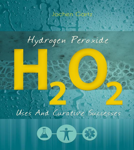 Produktbild: Hydrogen Peroxide: Uses And Curative Successes