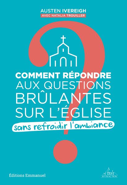 Produktbild: Comment r&eacute;pondre aux questions br&ucirc;lantes sur l&acute;Eglise sans refroidir l'ambiance ?
