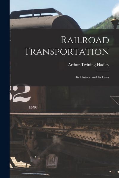 Produktbild: Railroad Transportation: Its History and Its Laws