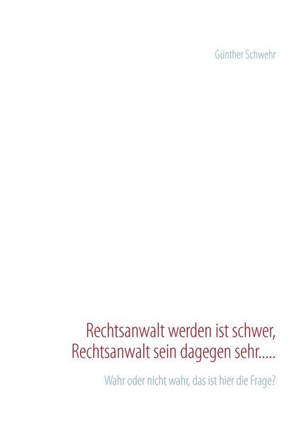 Produktbild: Rechtsanwalt werden ist schwer, Rechtsanwalt sein dagegen sehr.....