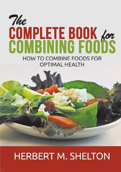 Produktbild: The Complete Book for Combining Foods - How to combine foods for optimal health