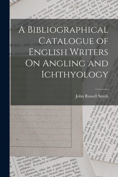 Produktbild: A Bibliographical Catalogue of English Writers On Angling and Ichthyology
