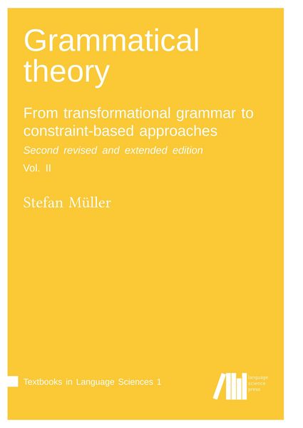 Produktbild: Grammatical theory: From transformational grammar to constraint-based approaches. Second revised and extended edition. Vol. II.