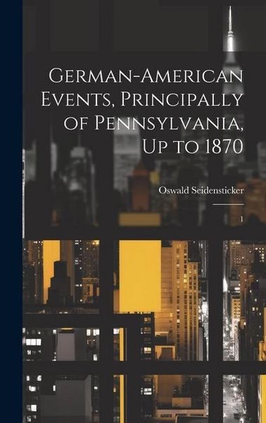 Produktbild: German-American Events, Principally of Pennsylvania, Up to 1870