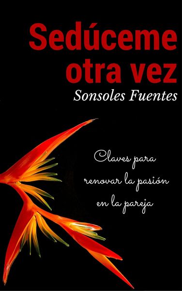 Produktbild: Sed&uacute;ceme otra vez: Claves para renovar la pasi&oacute;n en la pareja