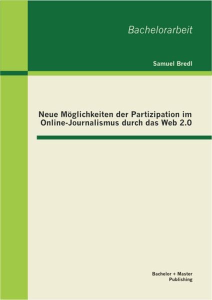 Produktbild: Neue M&ouml;glichkeiten der Partizipation im Online-Journalismus durch das Web 2.0