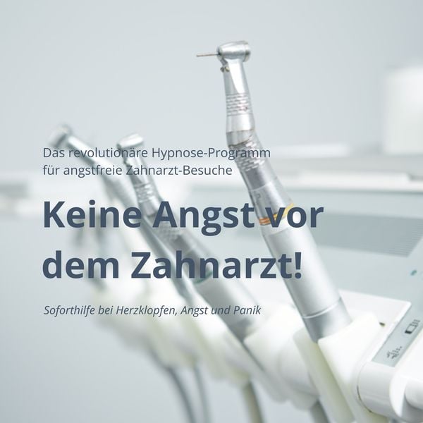 Keine Angst vor dem Zahnarzt: Das revolutionäre Hypnose-Programm für angstfreie Zahnarzt-Besuche