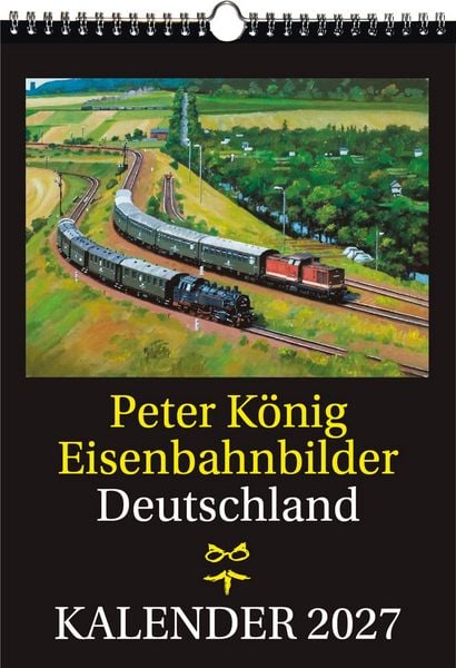 Produktbild: EISENBAHN KALENDER 2027: Peter K&ouml;nig Eisenbahnbilder Deutschland